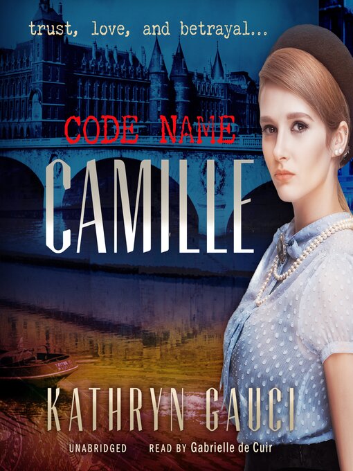 Title details for Code Name Camille by Kathryn Gauci - Available